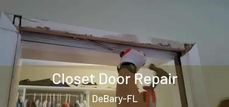 Closet Door Repair DeBary-FL
