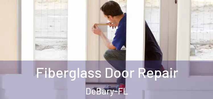 Fiberglass Door Repair DeBary-FL